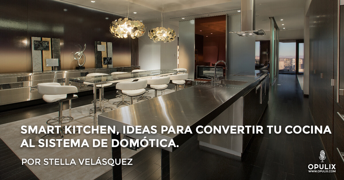 Smart Kitchen, ideas para convertir tu cocina al sistema de domótica